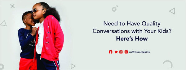 Need to Have Quality Conversations with Your Kids? Here’s How - ruffntumblekids